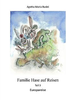 Kopfreisen, Familie Hase und die Pandemie / Familie Hase auf Reisen, Teil 3, Europareise