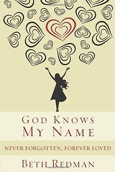 God Knows My Name: Never Forgotten, Forever Loved