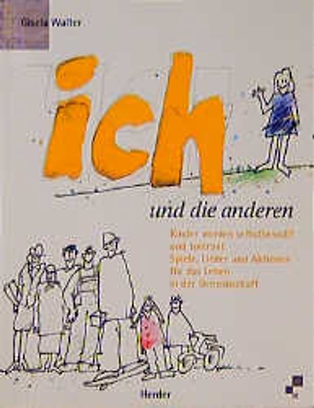 Ich und die anderen. Kinder werden selbstbewusst und tolerant. Spiele, Lieder und Aktionen für das Leben in der Gemeinschaft