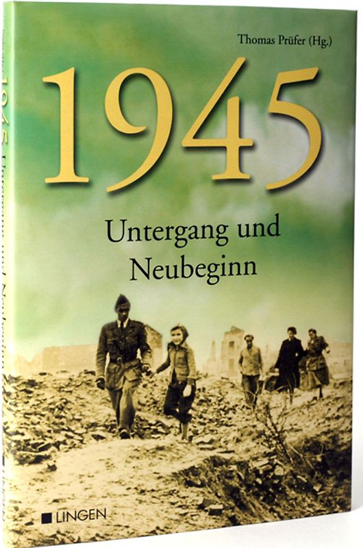 1945 Untergang und Neubeginn