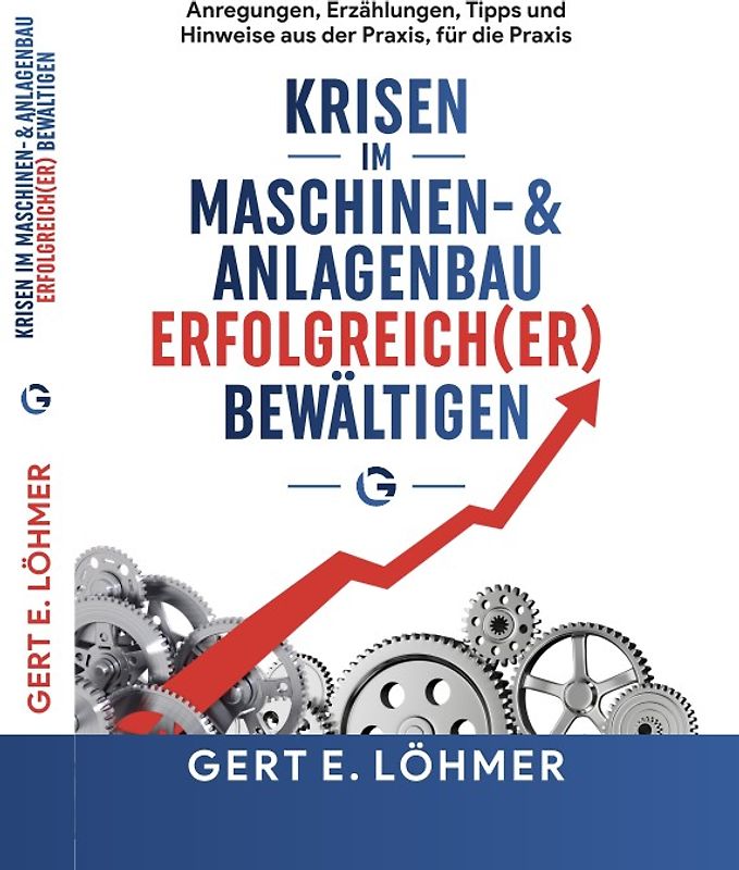 Krisen im Maschinen- und Anlagenbau erfolgreich(er) bewältigen