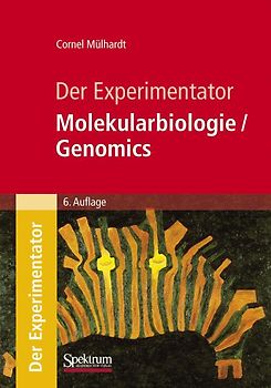 Der Experimentator: Molekularbiologie / Genomics