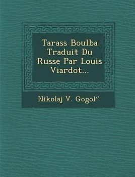 Tarass Boulba Traduit Du Russe Par Louis Viardot...