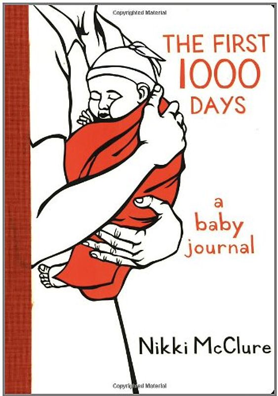 The First 1,000 Days: A Baby Journal - Nikki McClure