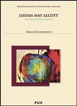 Louisa May Alcott : tres relatos para adultos