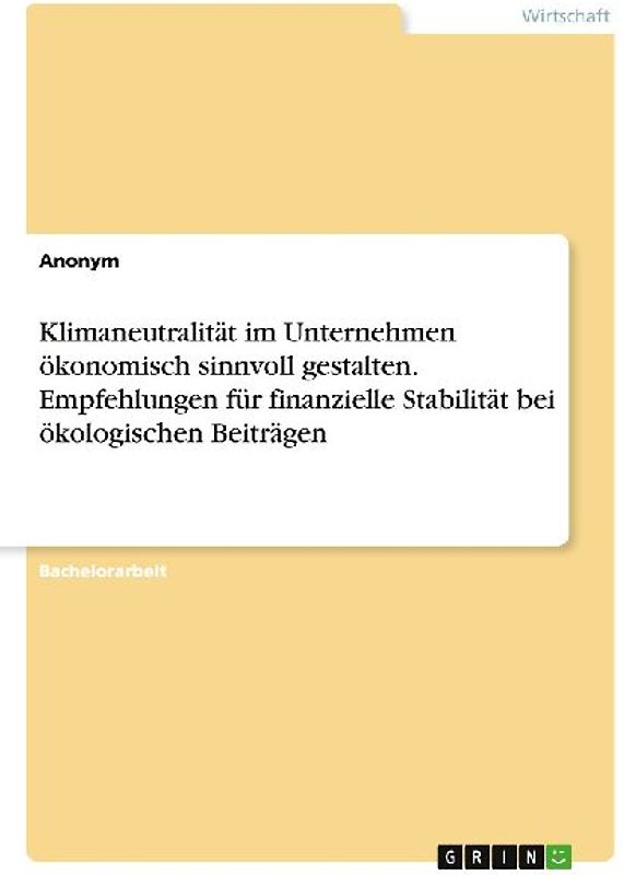 Klimaneutralität im Unternehmen ökonomisch sinnvoll gestalten. Empfehlungen für finanzielle Stabilität bei ökologischen Beiträgen