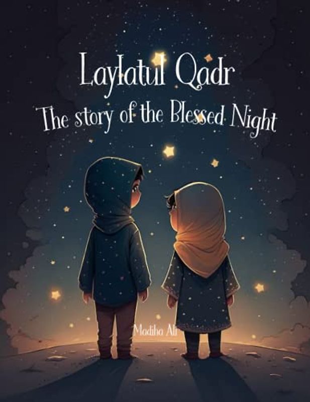 Laylatul Qadr : Story of the Blessed Night: Bedtime Stories for Muslim Children | Islamic Storybook