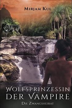 Wolfsprinzessin der Vampire: Die Zwangsheirat (Buch 6)
