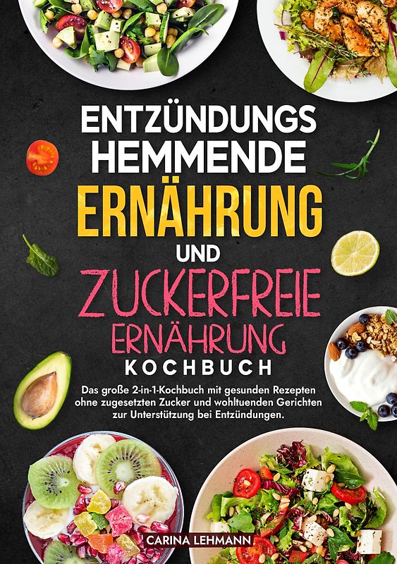Entzündungshemmende Ernährung und Zuckerfreie Ernährung Kochbuch