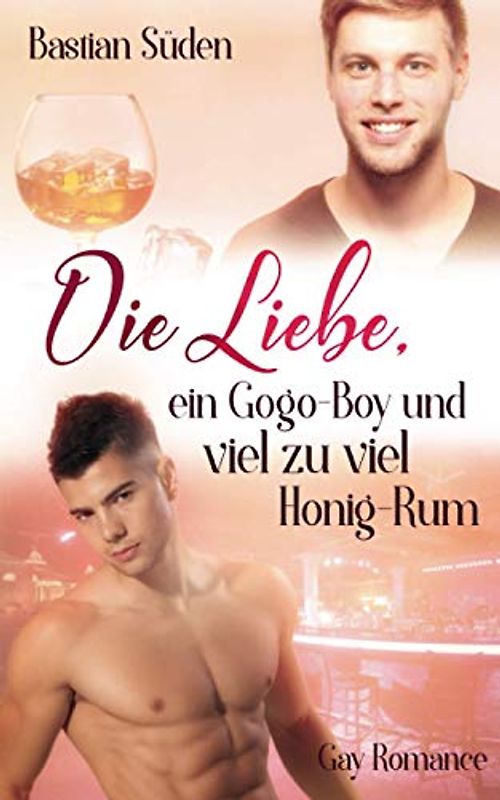 Die Liebe, ein Gogo-Boy und viel zu viel Honig-Rum (Love-and-Food, Band 5)