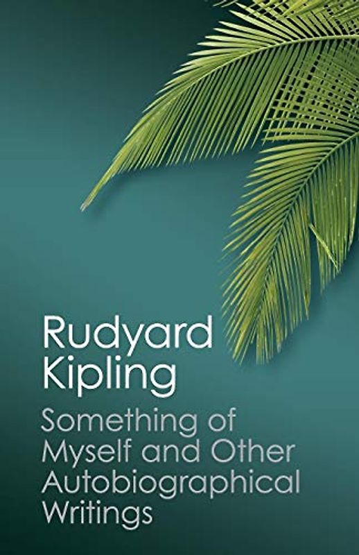Something of Myself and Other Autobiographical Writings (Canto Classics)