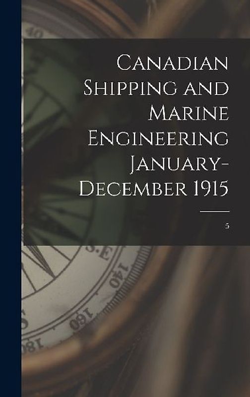 Canadian Shipping and Marine Engineering January-December 1915; 5