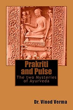 Prakriti and Pulse: The two Mysteries of Ayurveda