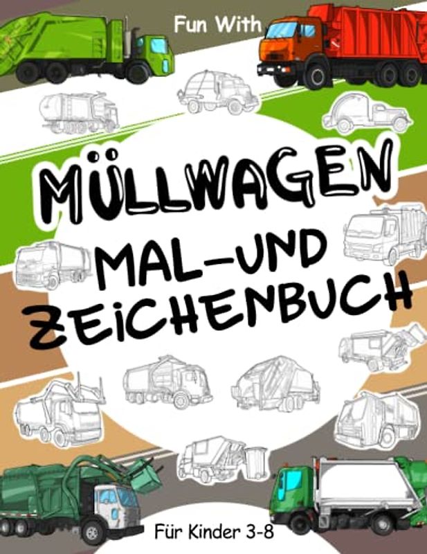 Müllwagen | Mal- und Zeichenbuch für Kinder von 3-8 Jahren: Spaß beim Ausmalen alter und moderner Müllwagen und beim Zeichnen der Räder oder einiger Teile. Tolles Sammelbuch für Kleinkinder und Kinder