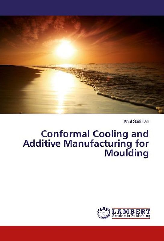 Conformal Cooling and Additive Manufacturing for Moulding