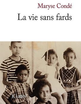 La vie sans fards - Maryse Condé
