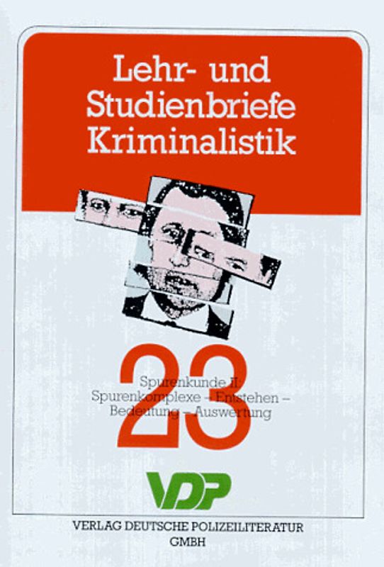 Lehr- und Studienbriefe Kriminalistik / Spurenkunde II: Spurenkomplexe - Entstehen - Bedeutung - Auswertung