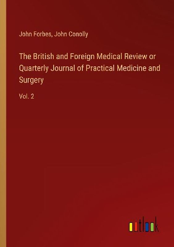 The British and Foreign Medical Review or Quarterly Journal of Practical Medicine and Surgery