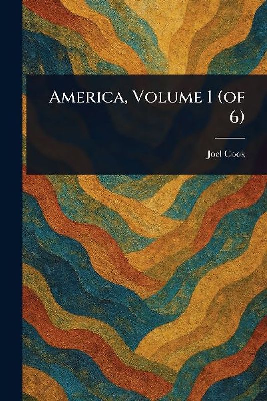 America, Volume 1 (of 6)