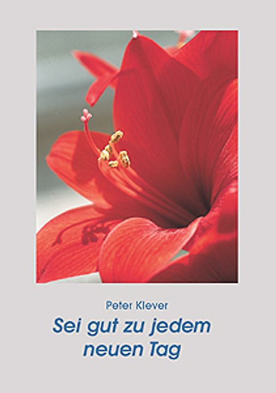 Sei gut zu jedem neuen Tag