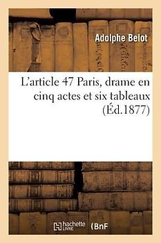 L'Article 47 Paris, Drame En Cinq Actes Et Six Tableaux