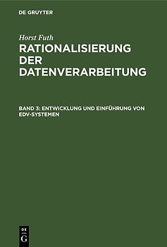 Horst Futh: Rationalisierung der Datenverarbeitung / Entwicklung und Einführung von EDV-Systemen