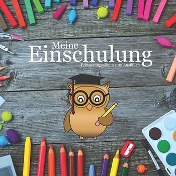 Meine Einschulung Erinnerungsalbum zum Ausfüllen: Buch für Mädchen und Jungen zur Einschulung - inklusive Gästebuch und Platz für Fotos und Erinnerungen
