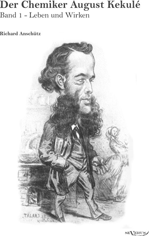 Der Chemiker August Kekule - Band 1: Leben und Wirken