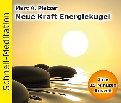 Schnellmeditation: Neue Kraft Energiekugel (Audio-CD)
