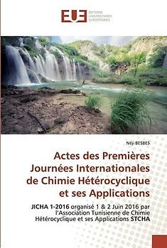 Actes des Premières Journées Internationales de Chimie Hétérocyclique et ses Applications