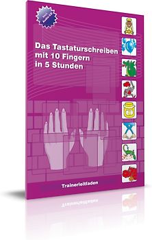 Das Tastaturschreiben mit 10 Fingern in 5 Stunden - Trainerleitfaden mit Audio