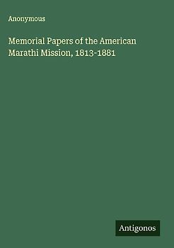 Memorial Papers of the American Marathi Mission, 1813-1881