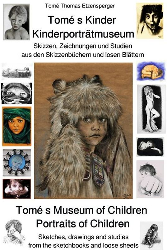 Tomé s Kinder - Kinderporträtmuseum / Tomé s Museum of Children - Portraits of Children. Skizzen, Zeichnungen und Studien aus den Skizzenbüchern und losen Blättern / Sketches, drawings and studies from the sketchbooks and loose sheets