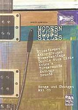 Modern Blues Styles. Guitar Lessons mit CD. Bluesformen. Akkordfolgen. Bluesbendings. Double Stop Licks. Intros. Turnarounds. Endings. Sounds