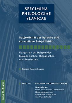 Subjektivität der Sprache und sprachliche Subjektivität. Dargestellt am Beispiel des Makedonischen, Bulgarischen und Russischen
