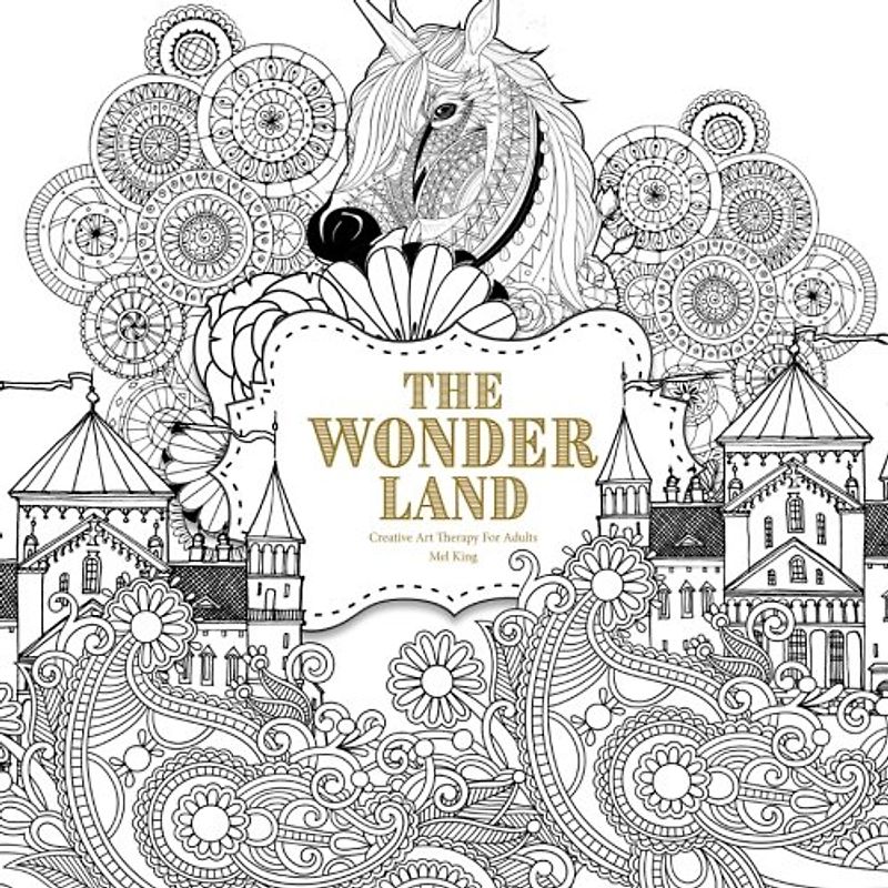 The Wonder Land: Creative Art Therapy For Adults (Creative Colouring Books For Grown-Ups)