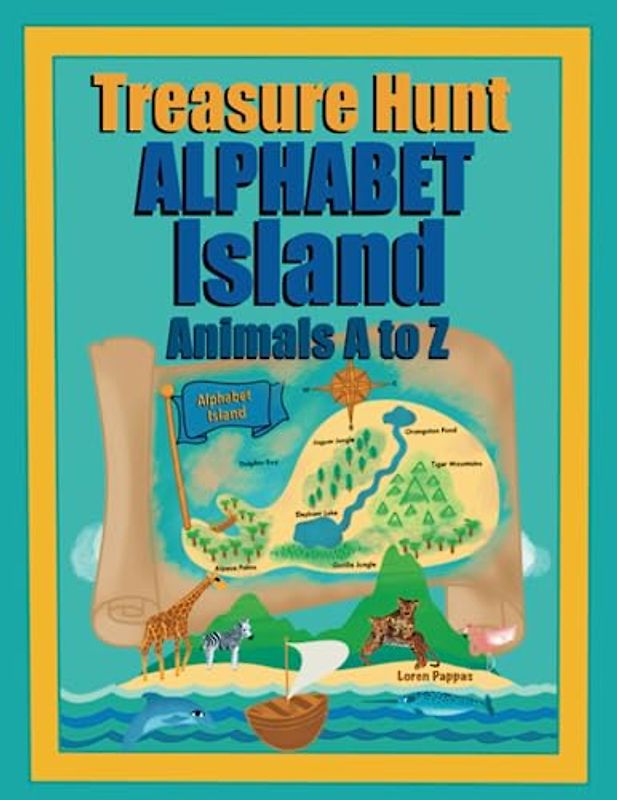 Treasure Hunt Alphabet Island Animals A to Z, Treasure Map, ABC Animals for Toddlers, PreK, ABC Learning: ABC Book Great as a Birthday Gift for ... real Pirate, Homeschool Engaging Toddler Book