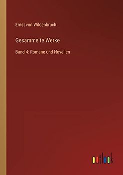 Gesammelte Werke: Band 4: Romane und Novellen