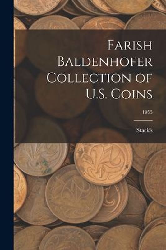 Farish Baldenhofer Collection of U.S. Coins; 1955