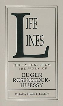 Life Lines: Quotations from the Work of Eugen Rosenstock-Huessy (Argo Book)