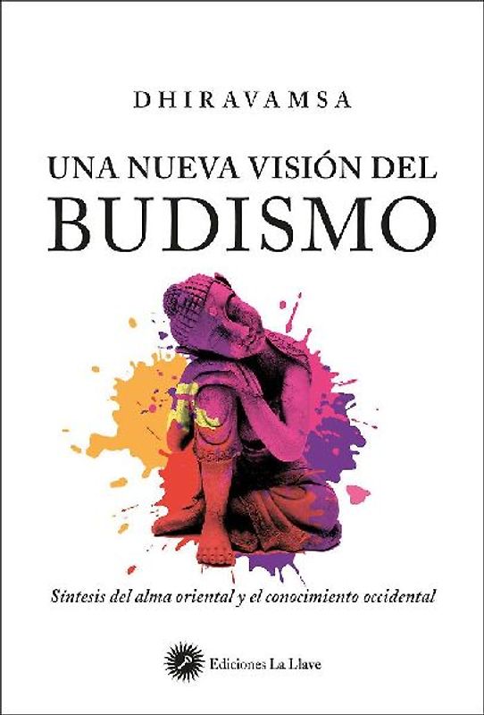 Una nueva visión del budismo : síntesis del alma oriental y el conocimiento occidental