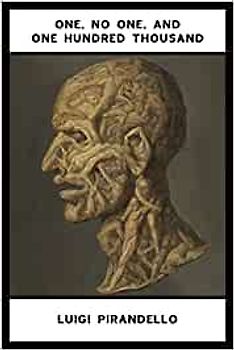 One, No One, and One Hundred Thousand - Luigi Pirandello [Softcover]