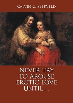 Never Try to Arouse Erotic Love Until . . .