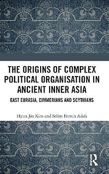 The Origins of Complex Political Organisation in Ancient Inner Asia