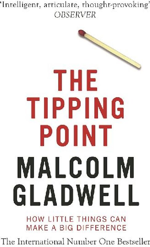 The Tipping Point: How Little Things Can Make A Big Difference - Malcolm Gladwell