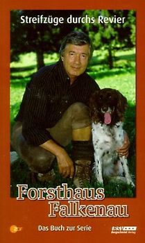 Forsthaus Falkenau. Streifzüge durchs Revier
