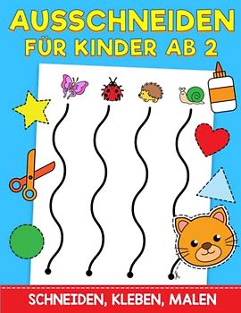 Ausschneiden für Kinder Ab 2: Das XXL Bastelbuch - Schneiden, Kleben, Malen und Basteln! - Schneiden lernen mit dem Scherenführerschein - Ausschneidebuch für Mädchen und Jungen ab 2 Jahren
