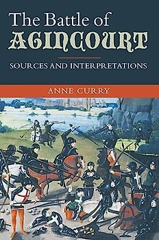 The Battle of Agincourt: Sources and Interpretations (Warfare in History (Unnumbered Paperback))