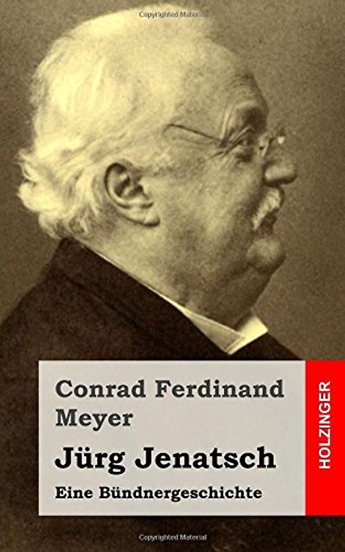 Jürg Jenatsch: Eine Bündnergeschichte - Meyer, Conrad Ferdinand