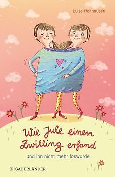 Wie Jule einen Zwilling erfand und ihn nicht mehr loswurde